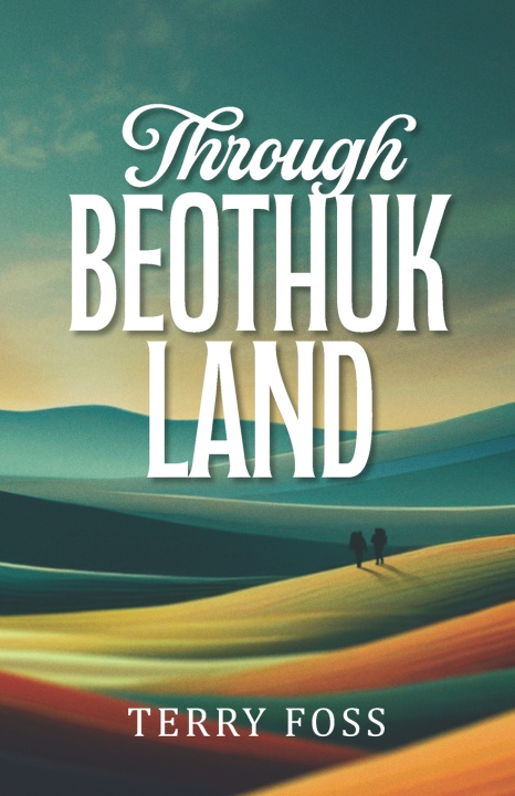 Kniha Through Beothuk Land Terry Foss