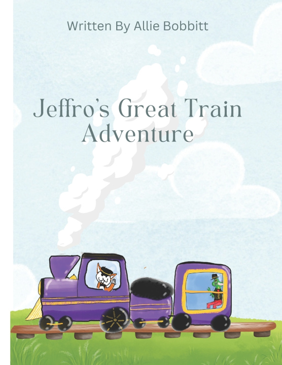 Kniha Jeffro's Great Train Adventure! Allie Bobbitt