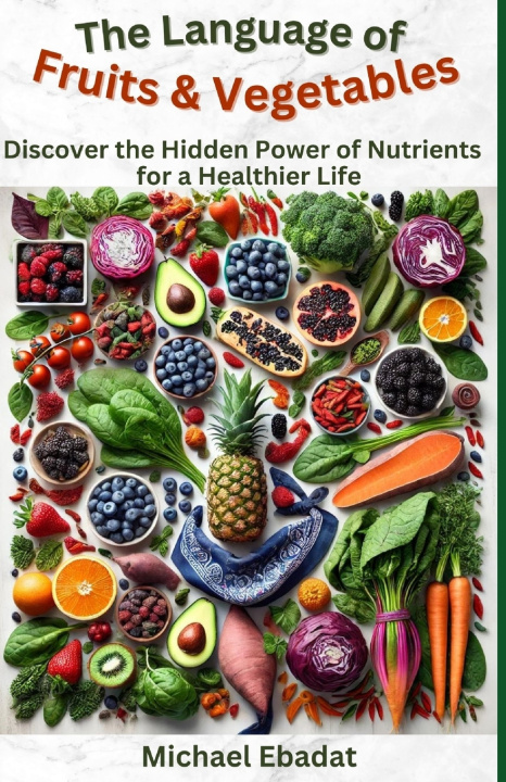 Libro The Language of Fruits & Vegetables Michael Ebadat