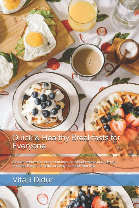 Kniha Quick & Healthy Breakfasts for Everyone Vitalii Didur