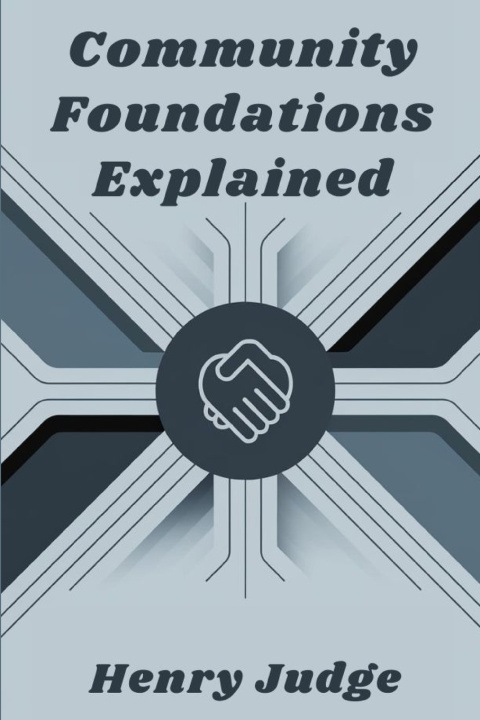 Kniha Community Foundations Explained Henry Judge