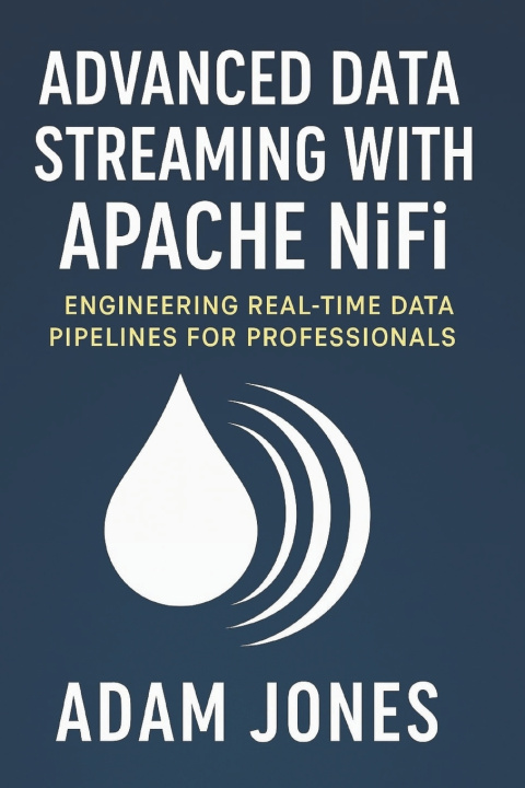 Kniha Advanced Data Streaming with Apache NiFi Adam Jones