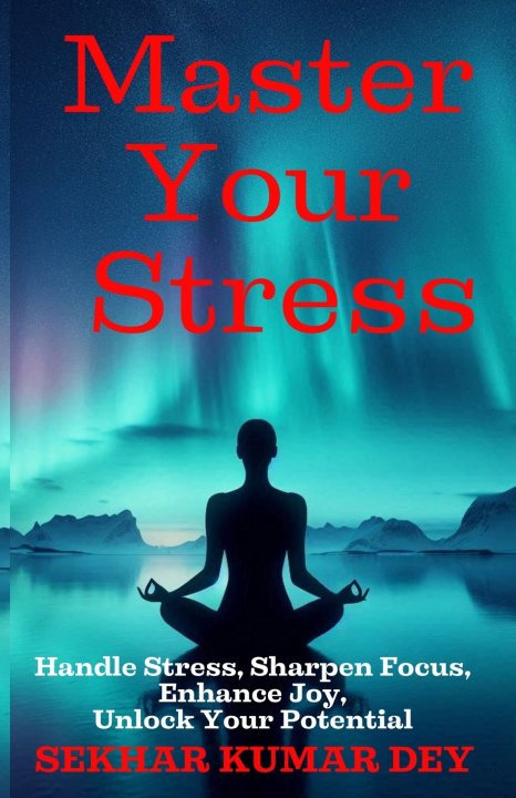 Kniha Master Your Stress Sekhar Kumar Dey