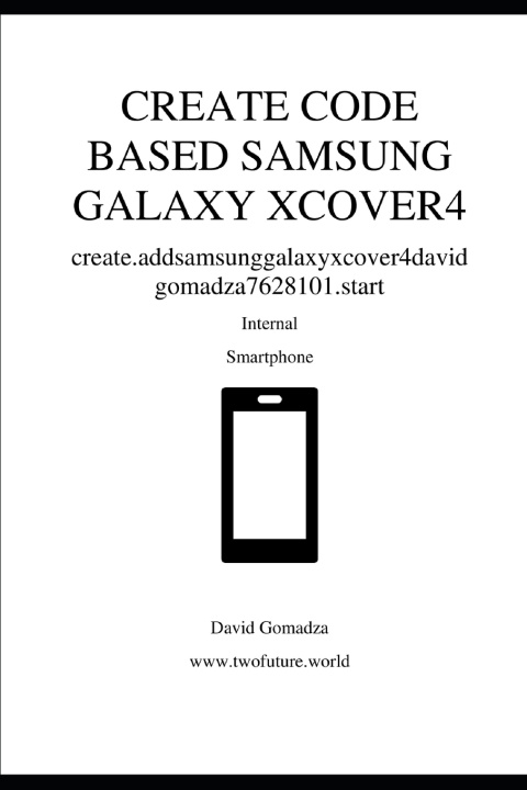 Kniha CREATE CODE BASED SAMSUNG GALAXY XCOVER4 David Gomadza