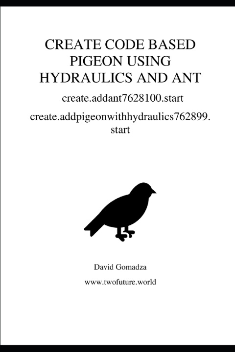 Kniha CREATE CODE BASED PIGEON USING HYDRAULICS AND ANT create.addant7628100.start David Gomadza