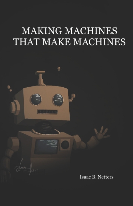 Libro Making Machines That Make Machines Isaac B. Netters