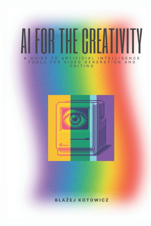 Kniha AI for the Creativity Błażej Kotowicz
