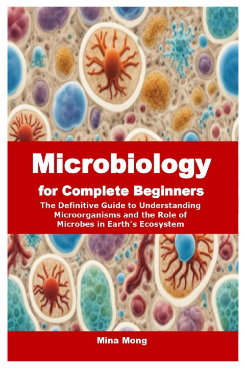 Kniha Microbiology for Complete Beginners Mina Mong