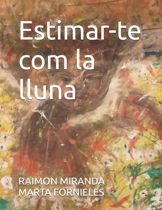 Kniha Estimar-te com la lluna RAIMON MIRANDA MARTA FORNIELES