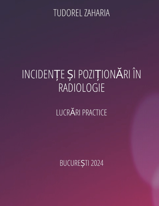 Libro Incidente si pozitionari in radiologie Tudorel Zaharia