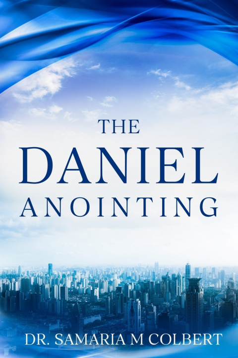 Kniha THE DANIEL ANOINTING Dr. Samaria Maria Colbert
