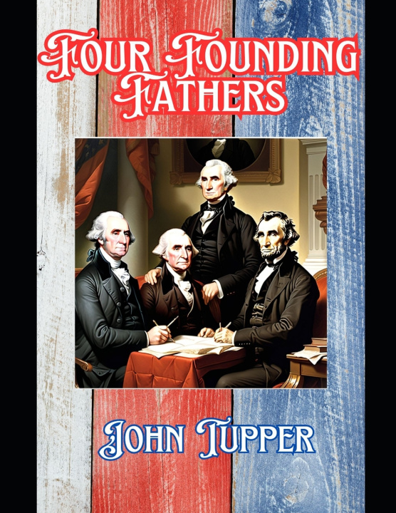 Knjiga Four Founding Fathers John Tupper