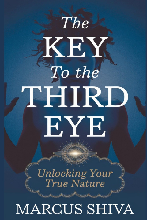 Kniha The Key to the Third Eye Marcus Shiva