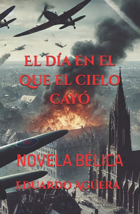 Kniha El día en el que el cielo cayó Eduardo Agüera Villalobos