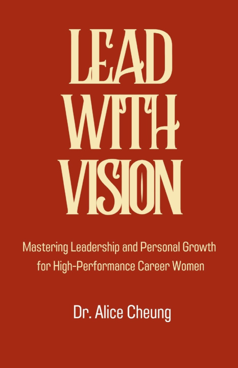 Kniha Lead with Vision Dr. Alice Cheung
