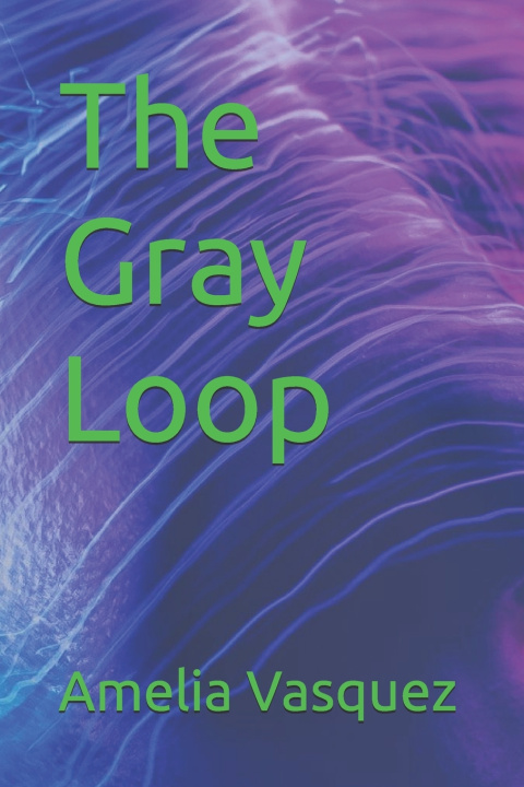 Kniha The Gray Loop Amelia Vasquez