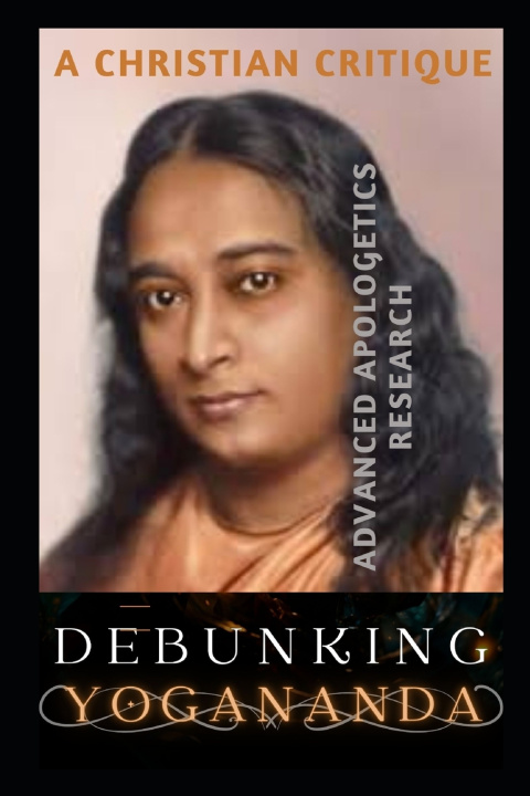 Boek Debunking Yogananda Advanced Apologetics Research
