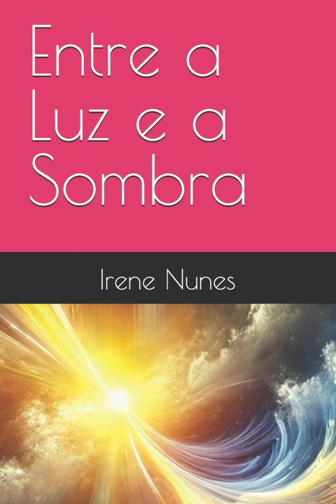 Kniha Entre a Luz e a Sombra Irene Nunes