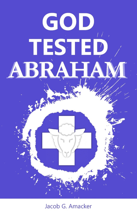 Kniha God Tested Abraham Jacob George Amacker