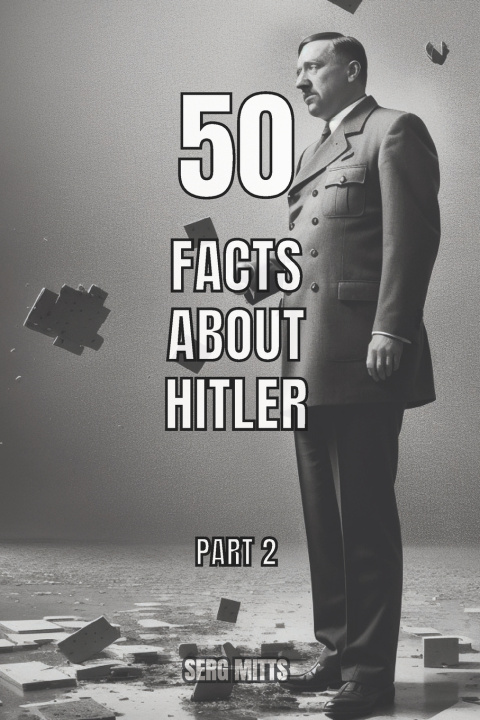 Knjiga 50 facts about Hitler | Part 2 Serg Mitts
