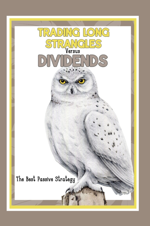 Kniha Trading Long Strangles vs. Dividends Joshua King