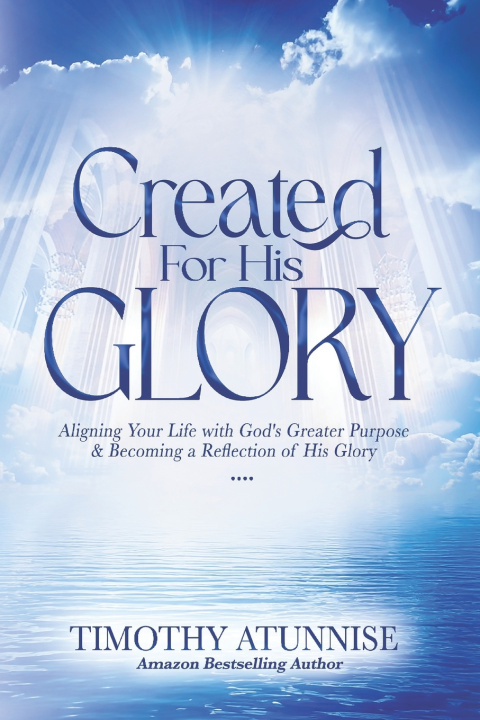 Kniha Created for His Glory Timothy Atunnise