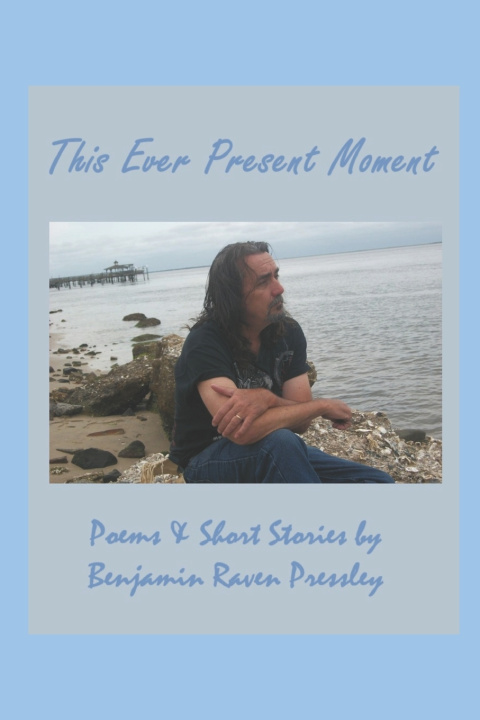 Book This Ever Present Moment Benjamin Raven Pressley