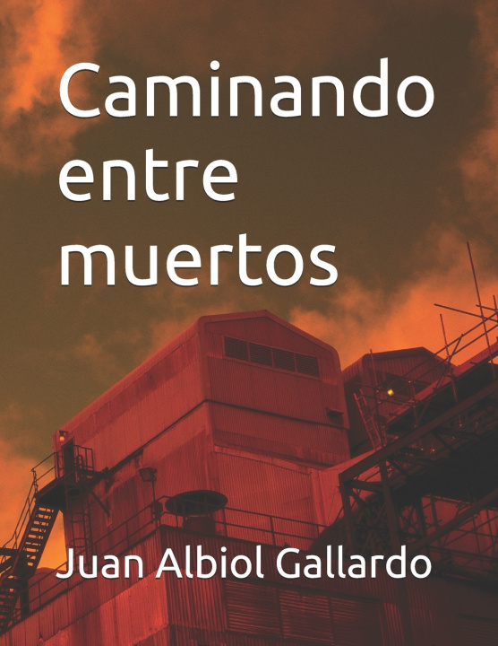 Kniha Caminando entre muertos Juan Antonio Albiol Gallardo