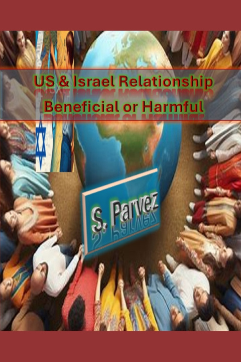 Knjiga US & Israel Relationship Beneficial or Harmful S. Parvez