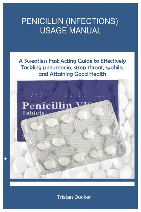 Knjiga PENICILLIN (INFECTIONS) USAGE MANUAL Tristan Docker