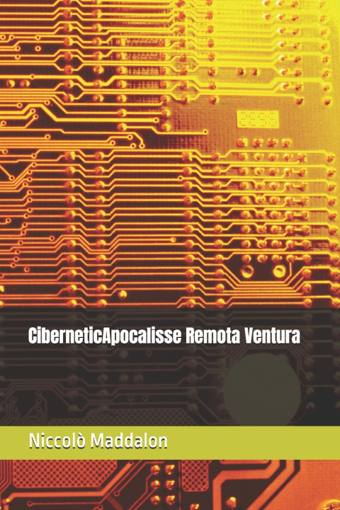 Libro CiberneticApocalisse Remota Ventura Niccolò Maddalon