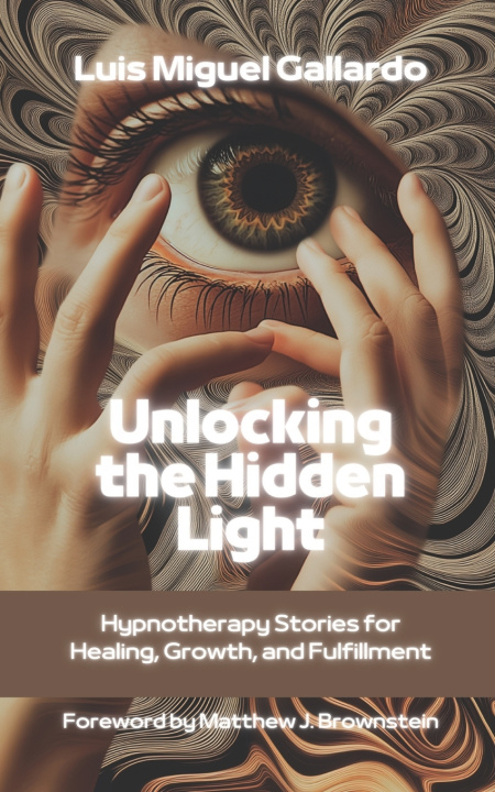 Kniha Unlocking the Hidden Light Luis Miguel Gallardo