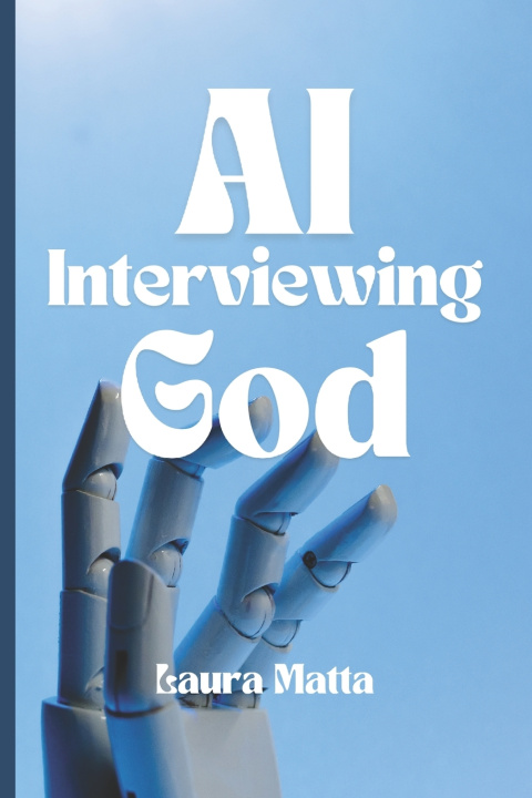 Knjiga AI Interviewing God Laura Matta
