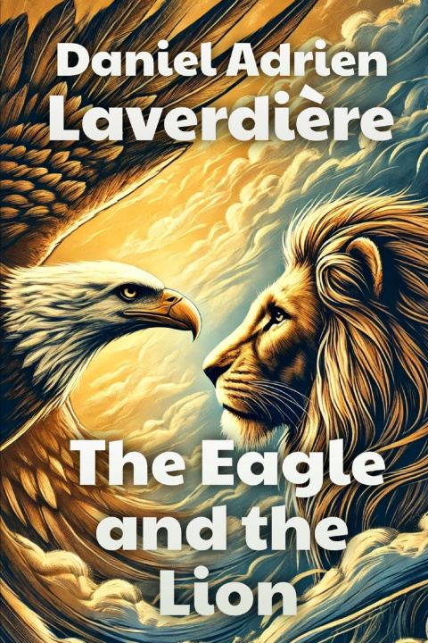 Knjiga The Eagle and the Lion Daniel Adrien Laverdière