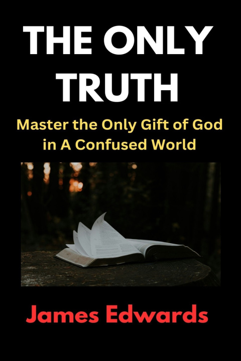 Kniha THE ONLY TRUTH James Edwards