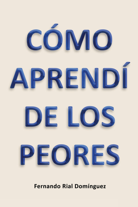 Knjiga CÓMO APRENDÍ DE LOS PEORES FERNANDO RIAL DOMINGUEZ