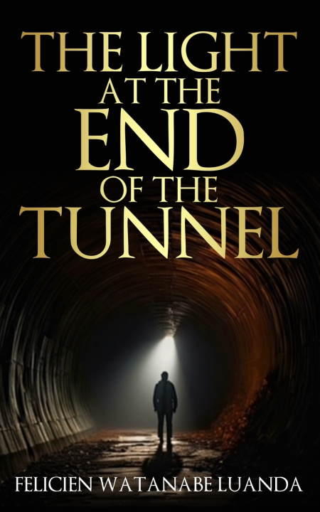 Libro The Light At The End Of The Tunnel Felicien Watanabe Luanda