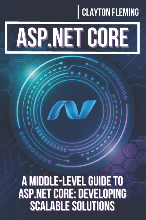 Kniha ASP.NET Core Clayton Fleming
