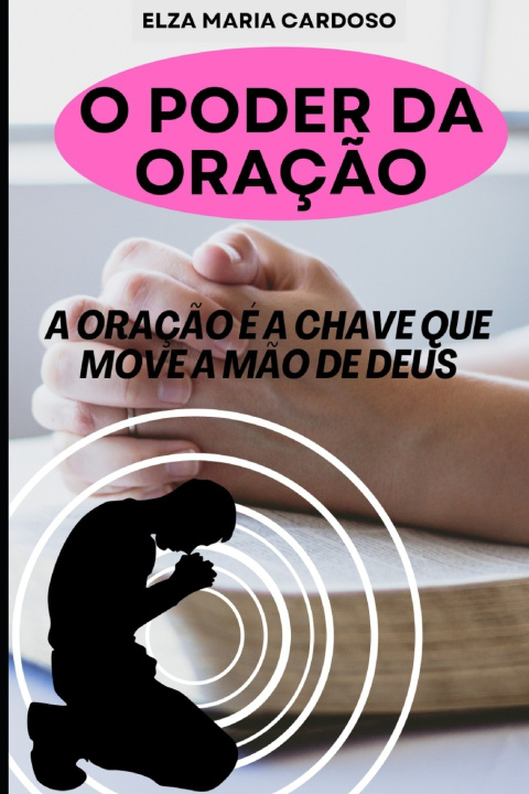 Kniha O PODER DA ORAÇÃO ELZA MARIA CARDOSO