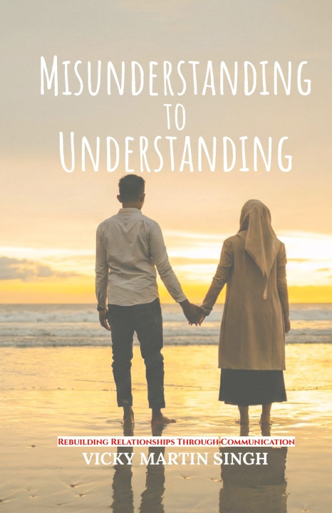 Knjiga Misunderstanding to Understanding Vicky Martin Singh