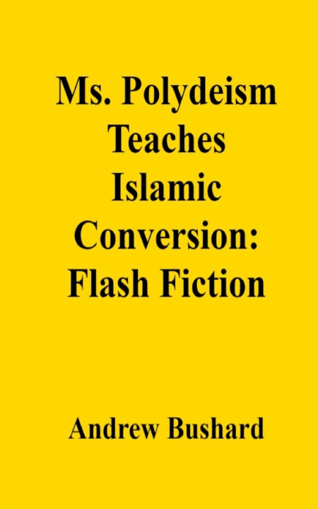 Kniha Ms. Polydeism Teaches Islamic Conversion Andrew Bushard