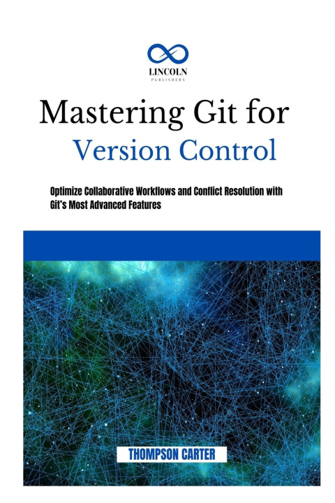 Knjiga MASTERING GIT FOR VERSION CONTROL THOMPSON CARTER