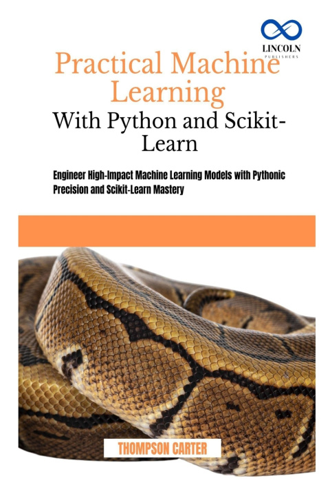 Knjiga Practical Machine Learning with Python and Scikit-Learn THOMPSON CARTER