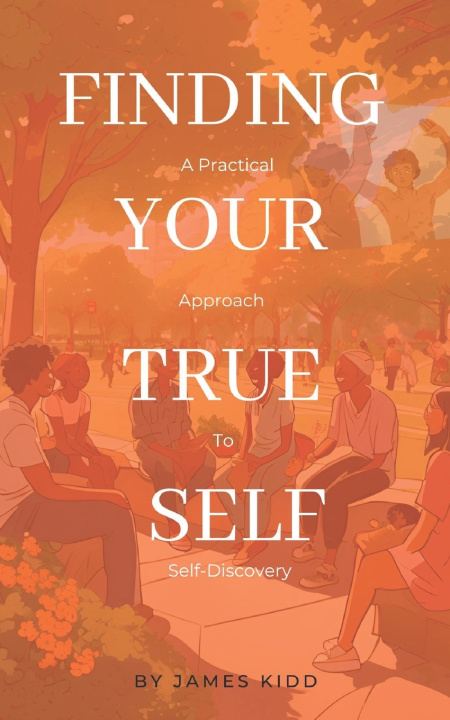 Kniha Finding Your True Self James Kidd