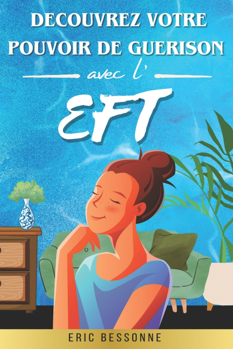 Knjiga Découvrez votre Pouvoir de Guérison avec l'EFT Eric BESSONNE