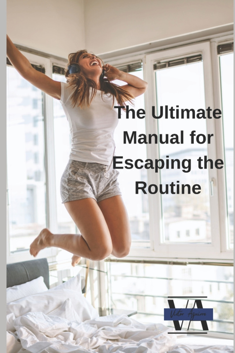 Knjiga The Ultimate Manual for Escaping the Routine Victor Aguirre