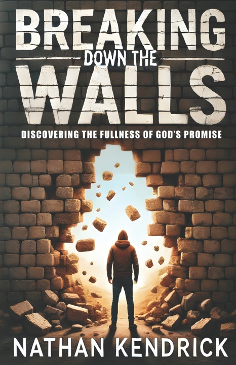 Kniha Breaking Down the Walls Nathan Kendrick
