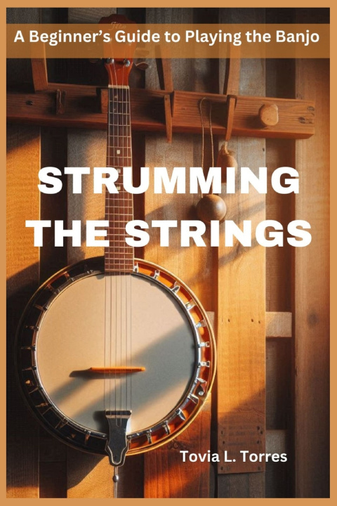 Kniha STRUMMING THE STRINGS Tovia L. Torres
