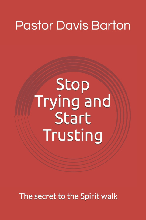 Kniha Stop Trying and Start Trusting Olis Davis Barton Jr
