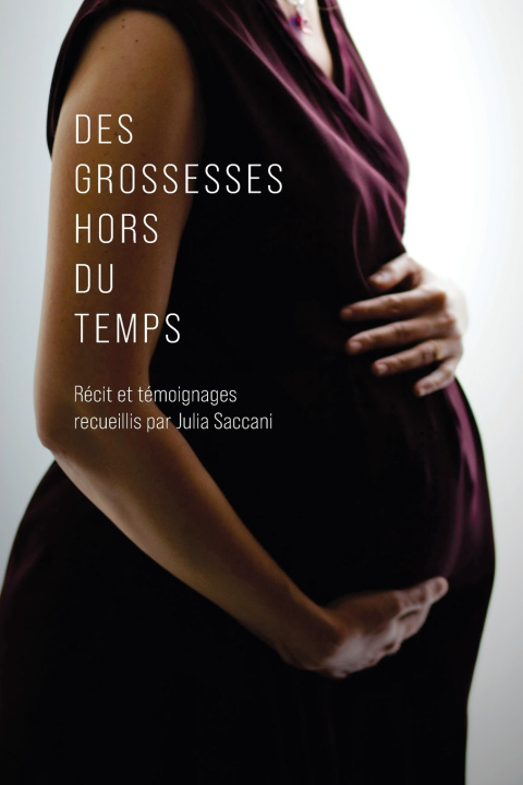 Kniha Des grossesses hors du temps Julia Saccani